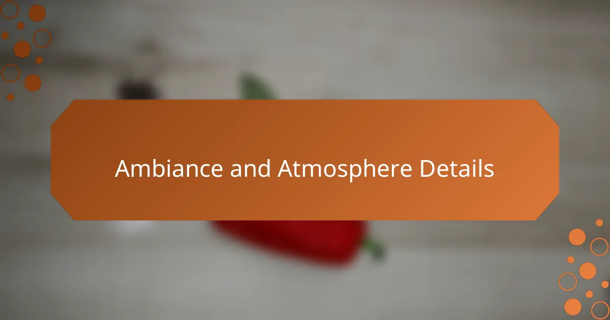 Ambiance and Atmosphere Details