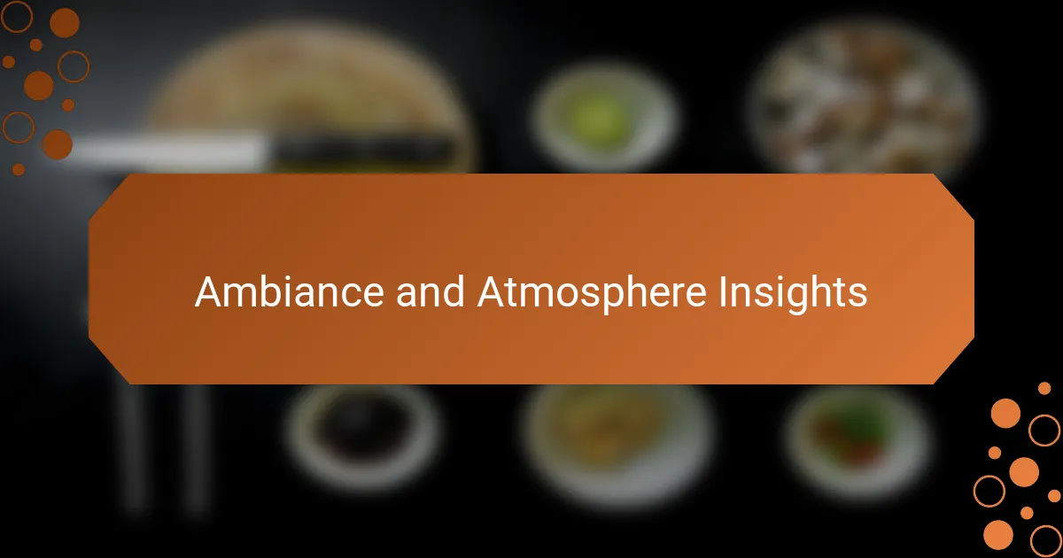 Ambiance and Atmosphere Insights