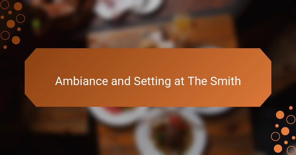Ambiance and Setting at The Smith