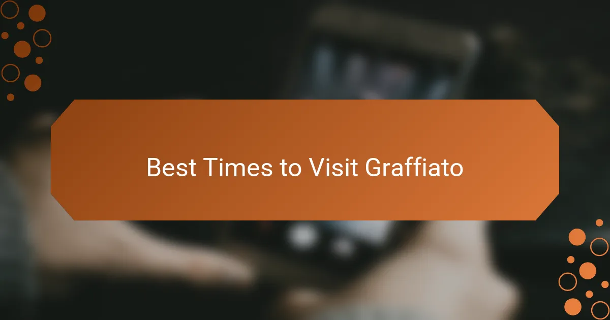 Best Times to Visit Graffiato