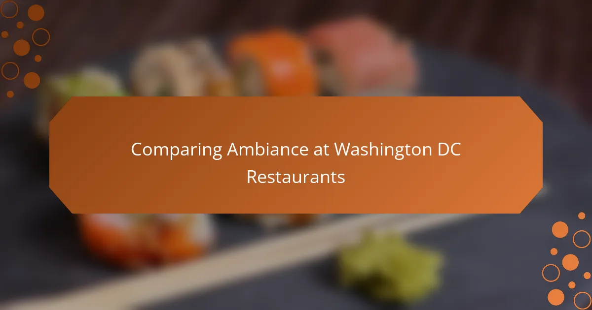 Comparing Ambiance at Washington DC Restaurants