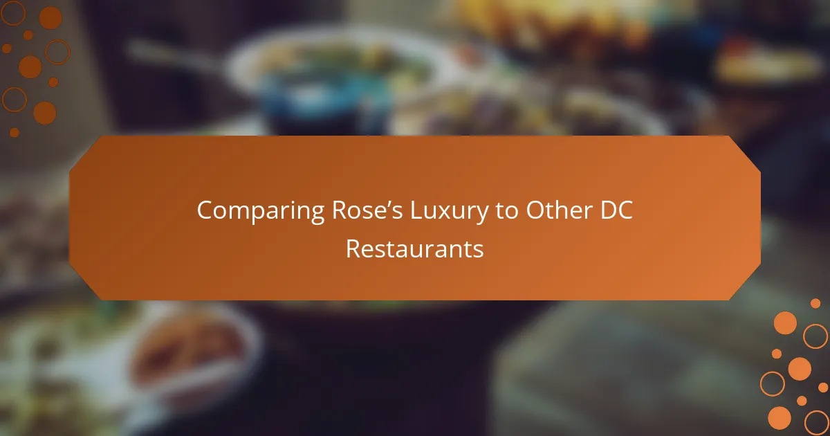 Comparing Rose’s Luxury to Other DC Restaurants