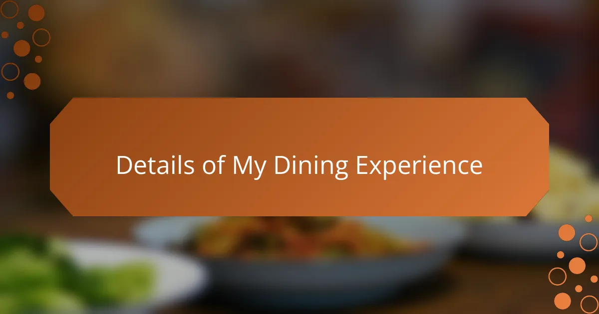 Details of My Dining Experience