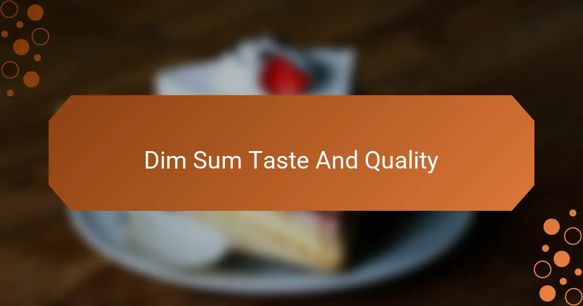 Dim Sum Taste And Quality