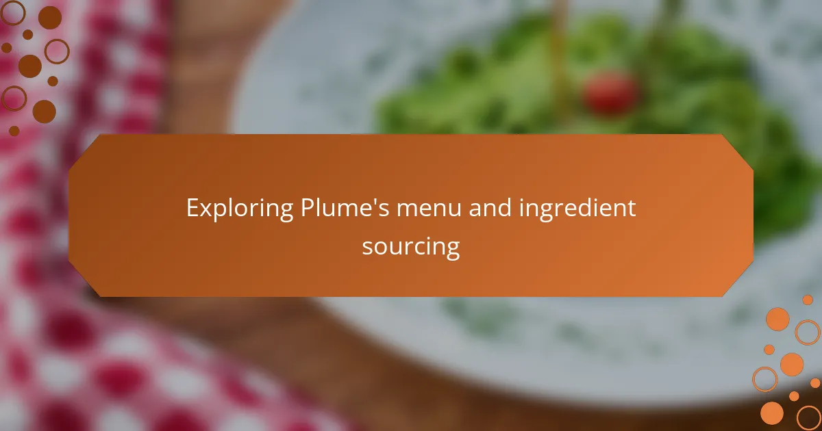Exploring Plume's menu and ingredient sourcing