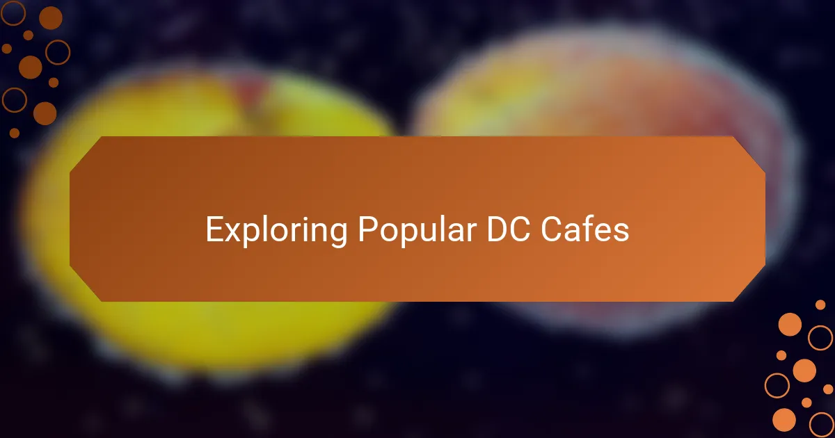 Exploring Popular DC Cafes