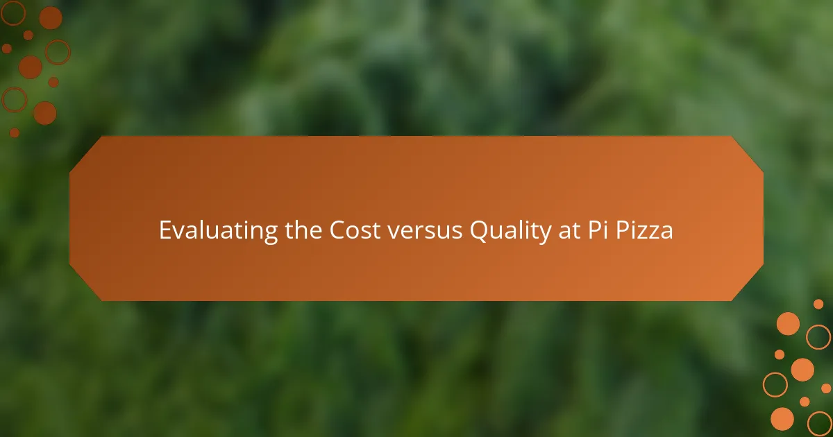 Evaluating the Cost versus Quality at Pi Pizza