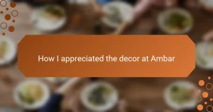 How I appreciated the decor at Ambar