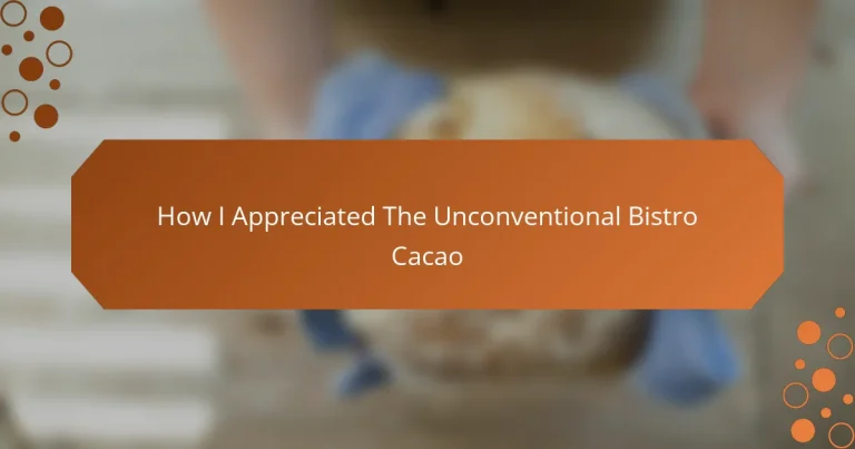 How I Appreciated The Unconventional Bistro Cacao