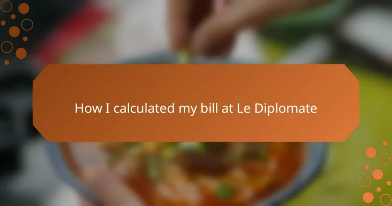How I calculated my bill at Le Diplomate