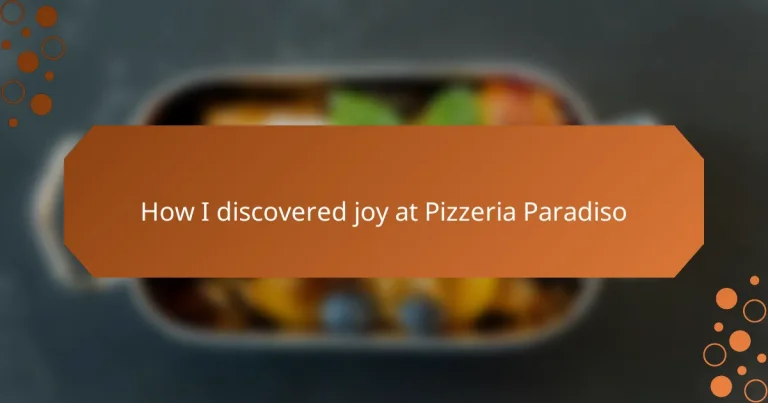 How I discovered joy at Pizzeria Paradiso