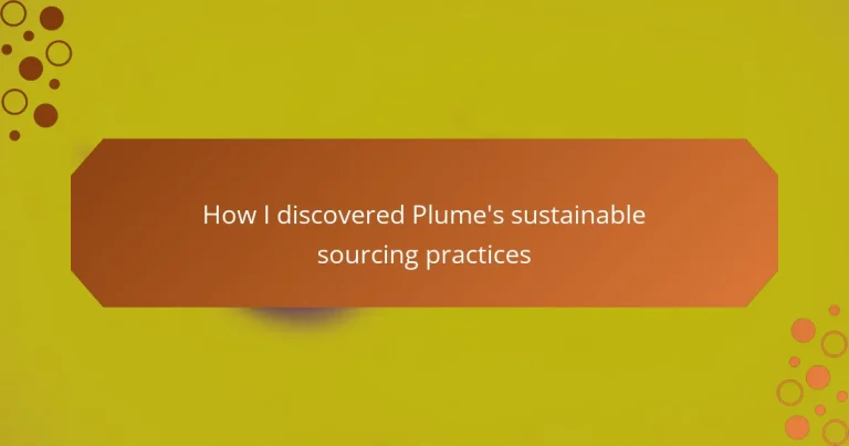 How I discovered Plume’s sustainable sourcing practices