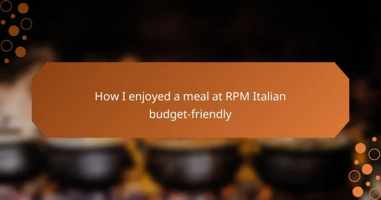 How I enjoyed a meal at RPM Italian budget-friendly