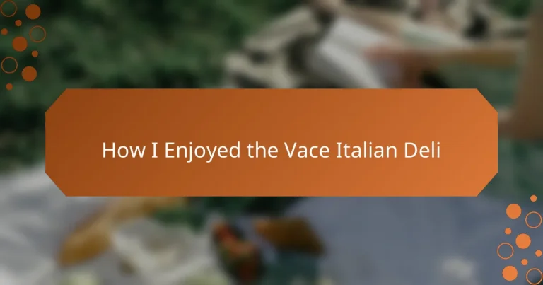 How I Enjoyed the Vace Italian Deli