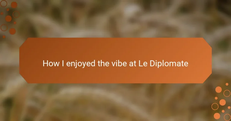 How I enjoyed the vibe at Le Diplomate