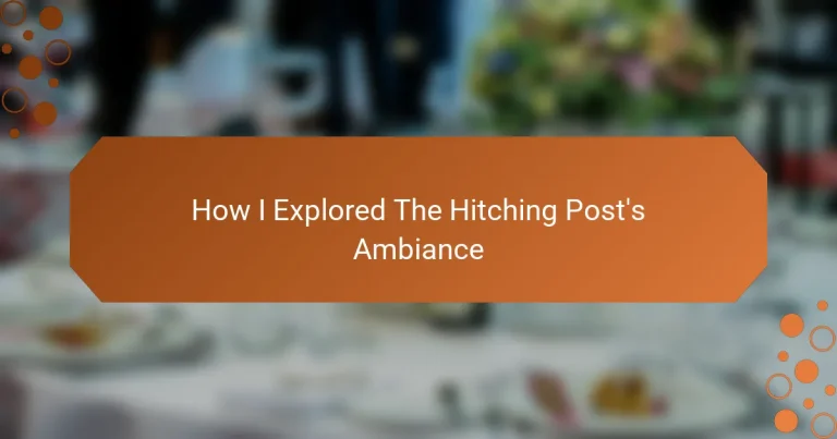 How I Explored The Hitching Post’s Ambiance