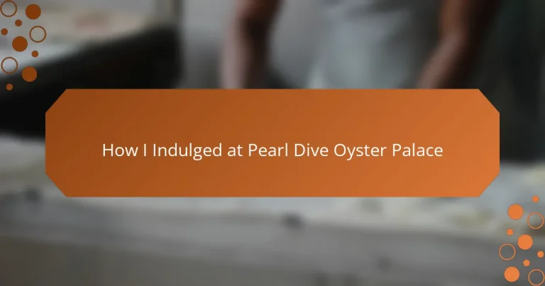 How I Indulged at Pearl Dive Oyster Palace