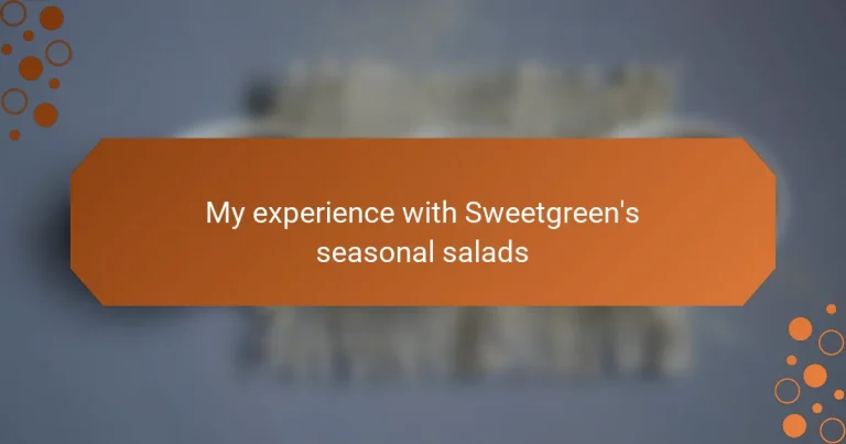 My experience with Sweetgreen’s seasonal salads