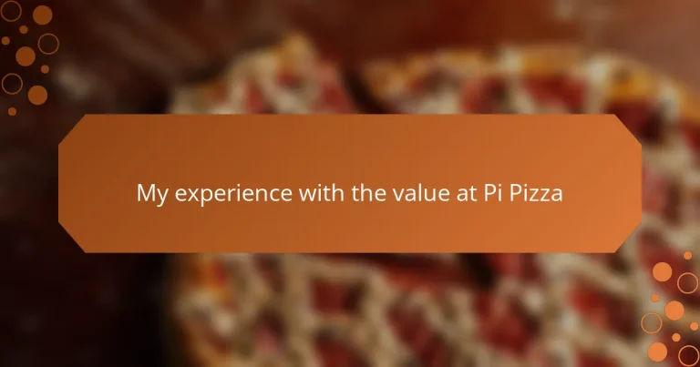 My experience with the value at Pi Pizza