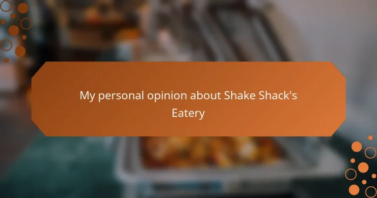 My personal opinion about Shake Shack’s Eatery