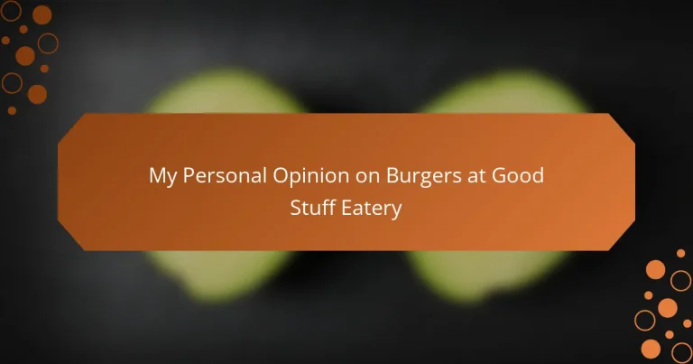 My Personal Opinion on Burgers at Good Stuff Eatery