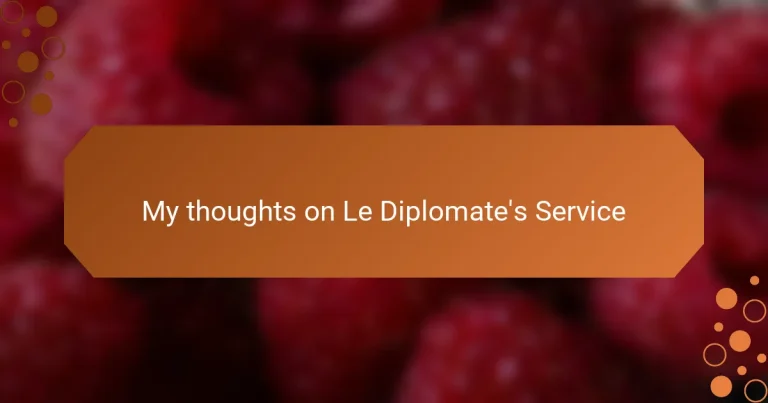 My thoughts on Le Diplomate’s Service