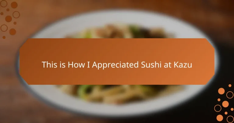This is How I Appreciated Sushi at Kazu