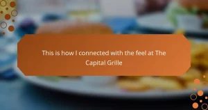 This is how I connected with the feel at The Capital Grille