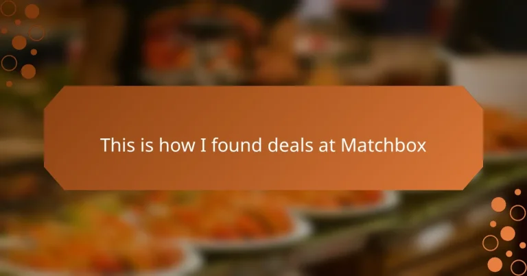 This is how I found deals at Matchbox