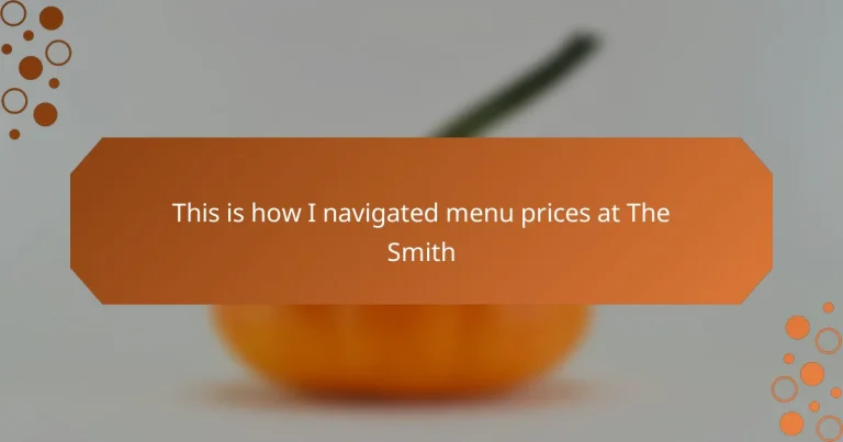This is how I navigated menu prices at The Smith