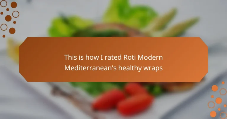 This is how I rated Roti Modern Mediterranean’s healthy wraps
