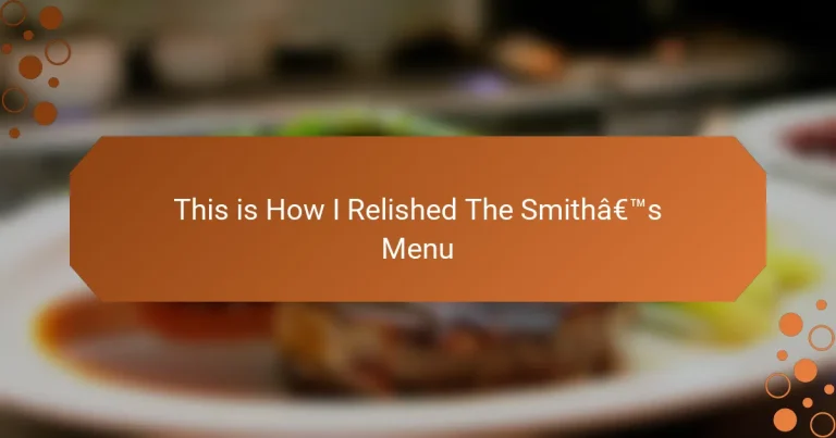 This is How I Relished The Smith’s Menu
