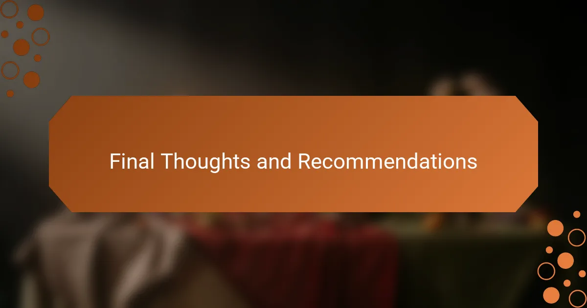 Final Thoughts and Recommendations