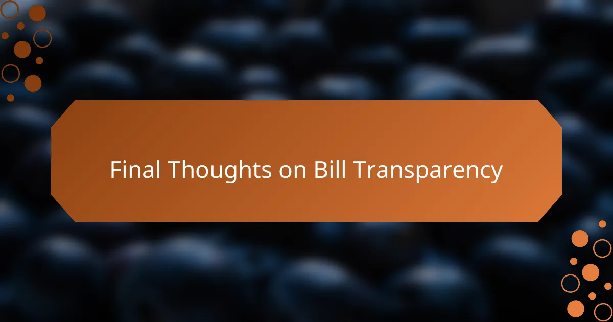 Final Thoughts on Bill Transparency