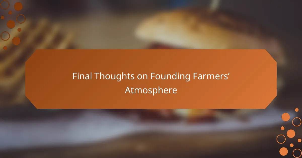 Final Thoughts on Founding Farmers’ Atmosphere