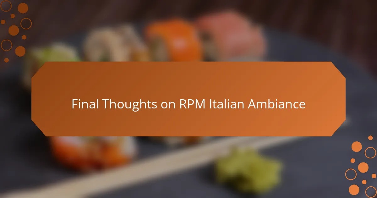 Final Thoughts on RPM Italian Ambiance
