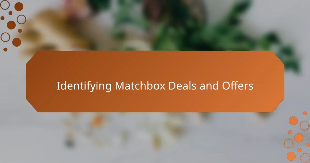 Identifying Matchbox Deals and Offers