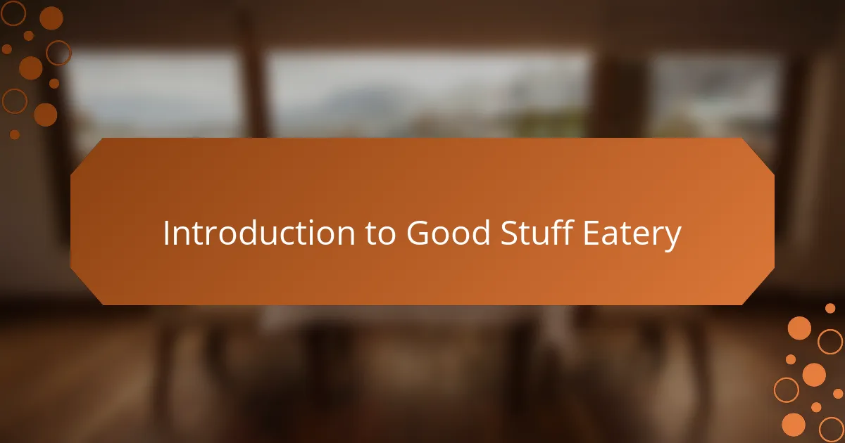 Introduction to Good Stuff Eatery