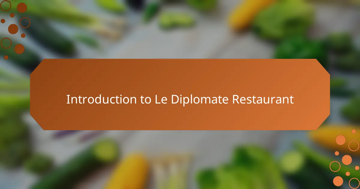 Introduction to Le Diplomate Restaurant