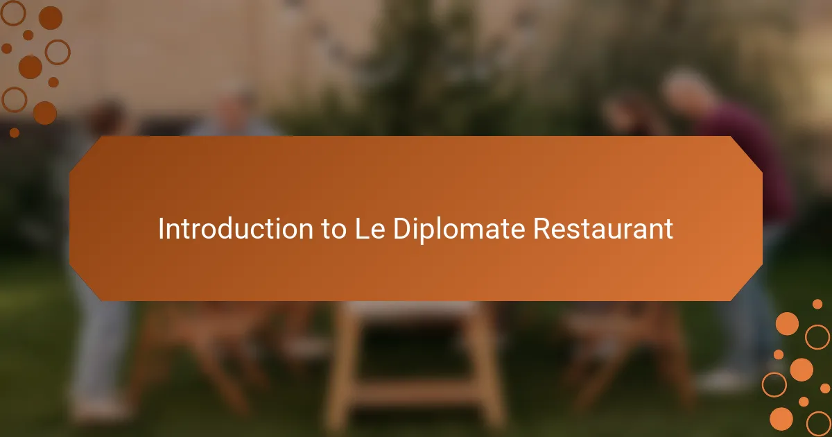 Introduction to Le Diplomate Restaurant