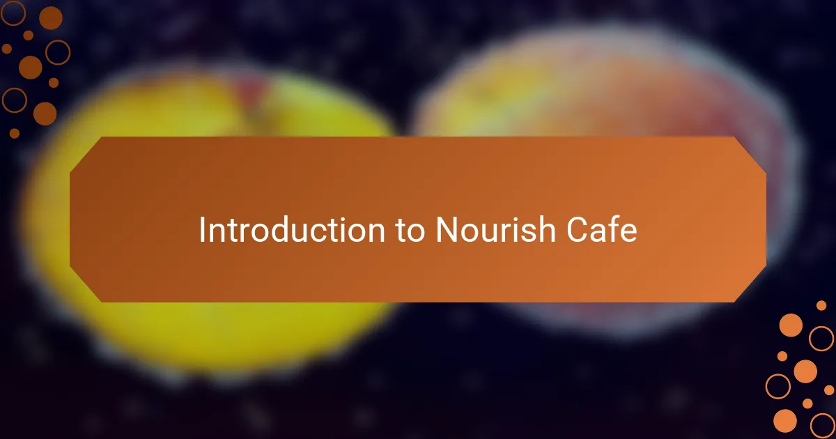 Introduction to Nourish Cafe
