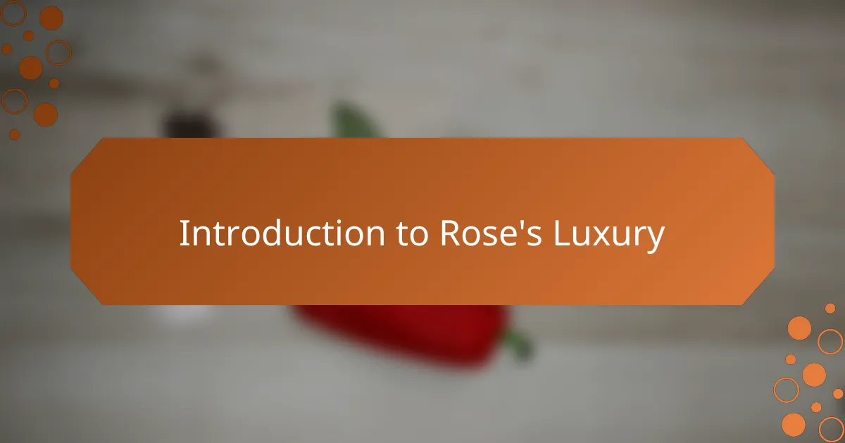 Introduction to Rose's Luxury