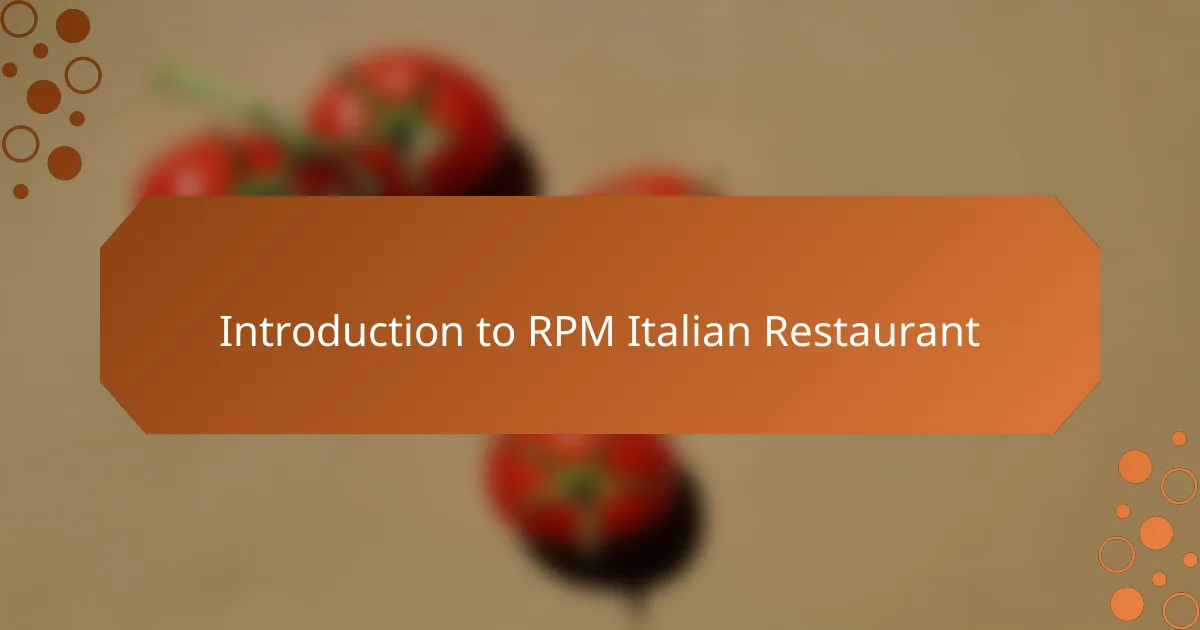 Introduction to RPM Italian Restaurant