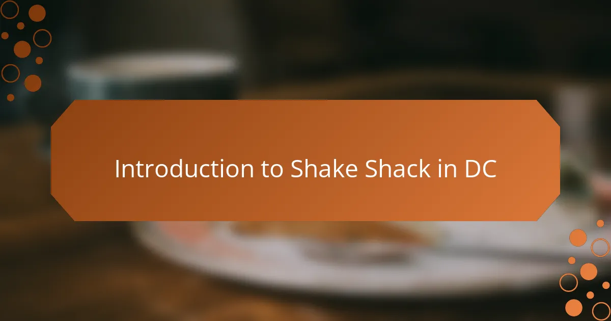 Introduction to Shake Shack in DC