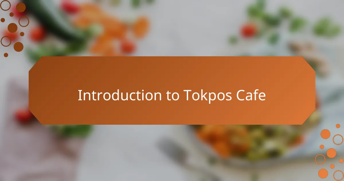 Introduction to Tokpos Cafe