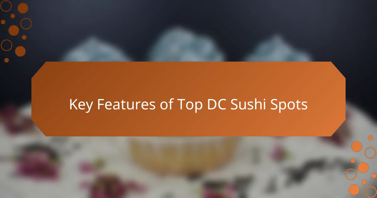 Key Features of Top DC Sushi Spots