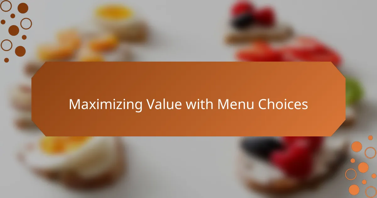 Maximizing Value with Menu Choices
