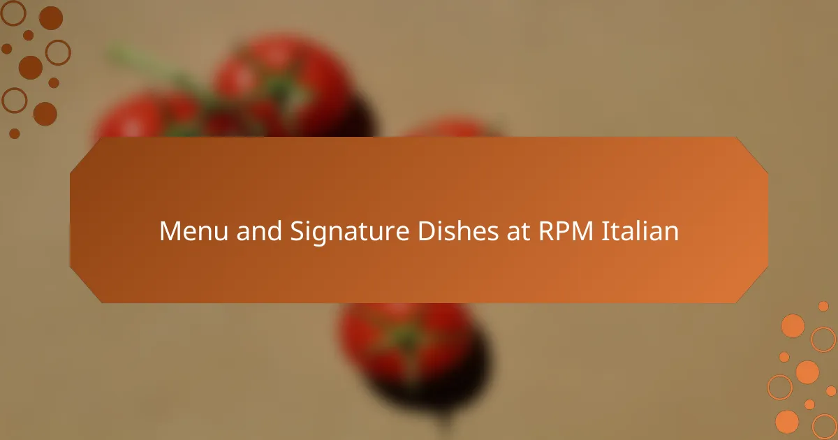 Menu and Signature Dishes at RPM Italian