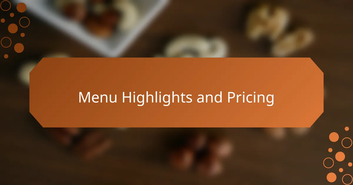 Menu Highlights and Pricing