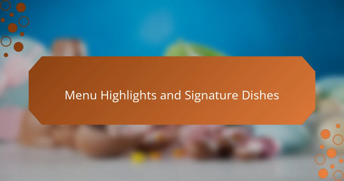 Menu Highlights and Signature Dishes